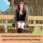 6 Recommended Cities/Towns For Your Next Crossdressing Holiday