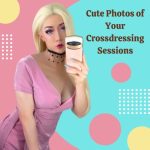 Look Cute in Your Crossdressing Photo Sessions!