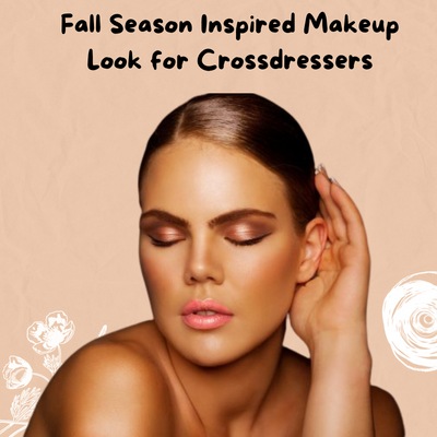 Fall Season Inspired Makeup Look for Crossdressers