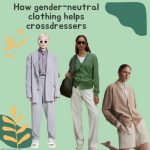 How Gender-neutral Clothing Helps Cross-dressers