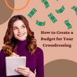 How to Create a Budget for Your Crossdressing?