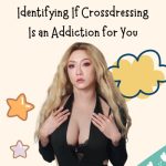 Identifying If Crossdressing Is an Addiction for You
