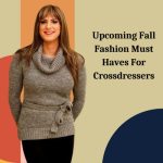 Upcoming Fall Fashion Must Haves For Crossdressers