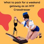 Packing for a Weekend Getaway as an Mtf Crossdresser