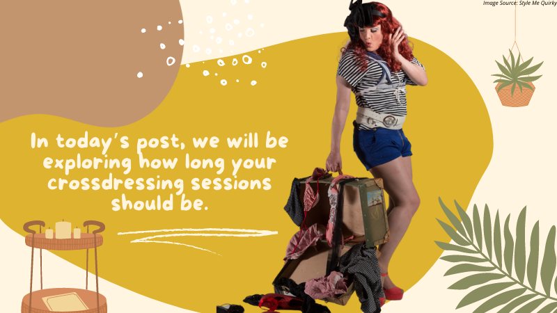 How Long Your Crossdressing Sessions Should Be?