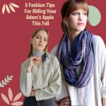 5 Fashion Tips For Hiding Your Adam’s Apple This Fall