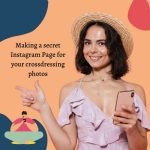 Making A Secret Instagram Page For Your Crossdressing Photos