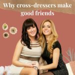 Why Cross-dressers Make Good Friends
