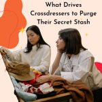 What Drives Crossdressers to Purge Their Secret Stash?