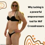 Why Tucking Is A Powerful Empowerment Tool For MtF Crossdressers