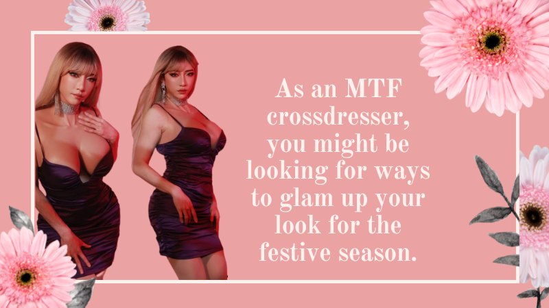 Hair and Beauty Tips for a Glamorous Look during the Festive Season as an Mtf Crossdresser