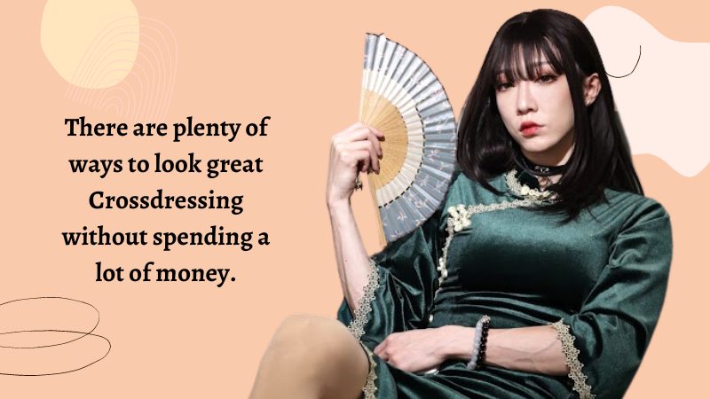 How To Look Good Crossdressing Without Spending A Fortune