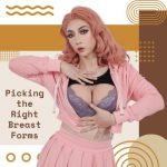 Choosing the Perfect Breast Forms for Your Needs