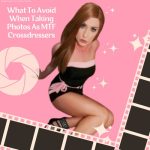 What to Avoid When Taking Photos as Mtf Crossdressers