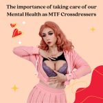 The Importance of Taking Care of Our Mental Health as Mtf Crossdressers