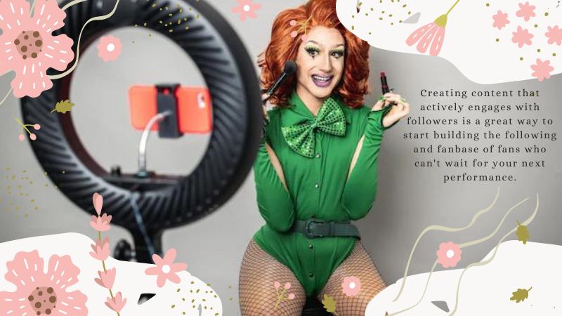 Tips for Creating Engaging Content That Will Attract New Followers as a Drag Queen