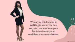 5 Crossdressing Tips for Feminizing Your Walk