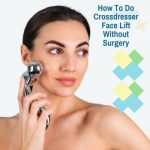 How to Do Crossdresser Face Lift without Surgery