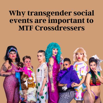 Why Transgender Social Events Are Important to Us as Mtf Crossdressers