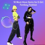 10 Must-Have Items for E-Girl Femboy Fashion