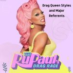 Drag Queen Styles and Major References