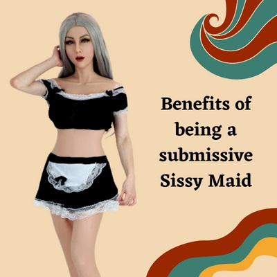 Benefits of Being a Submissive Sissy Maid