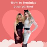 How to Feminize Your Partner – The Steps Involved