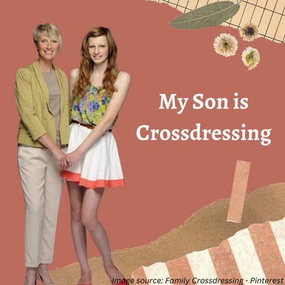My Son is Crossdressing: What Do I Do Now?