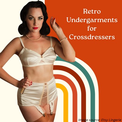Retro Undergarments for Crossdressers
