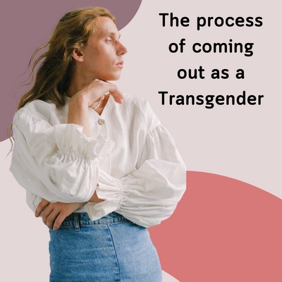 The Process of Coming Out as a Transgender