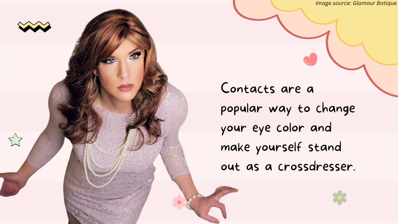 Colored Contact Lenses: An Easy Way to Change A Crossdresser’s Look!
