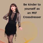 Be Kind to Yourself as Mtf Crossdressers
