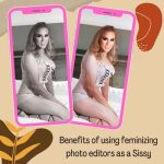 Benefits of using feminizing photo editors as a Sissy