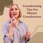 Crossdressing Tips for Mature Crossdressers