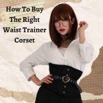 How To Buy The Right Waist Trainer Corset