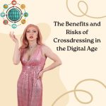 Benefits and Risks of Crossdressing in Digital Age