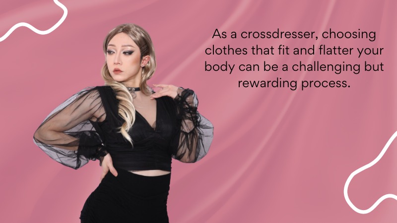 How to Choose Clothes That Fit and Flatter as a Crossdresser