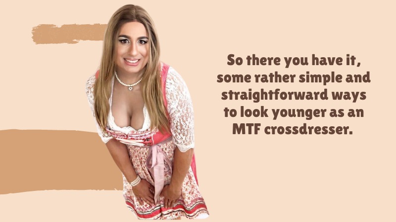 Simple Ways to Look Younger as an Mtf Crossdresser