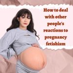 How to Deal with Other People’s Reactions to Pregnancy Fetishism?