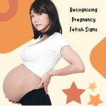 Recognizing Pregnancy Fetish Signs