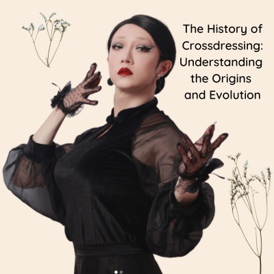 The History of Crossdressing: Understanding the Origins and Evolution