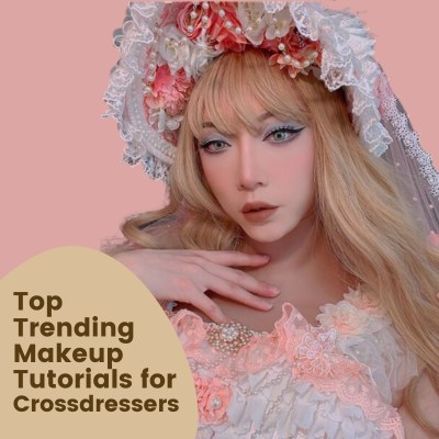 Top Trending Makeup Tutorials for Crossdressers