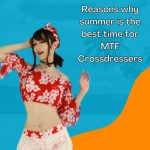 Reasons Why Summer Is the Best Time for Mtf Crossdressers