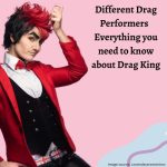 Different Drag Performers: Everything You Need to Know About Drag King