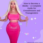 How to Become a Bimbo: A Complete Guide for Crossdressers and Transgenders