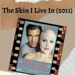 Unveiling “The Skin I Live In (2011)”: A Cinematic Exploration of Identity and Morality
