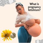 What Is Pregnancy Fetishism?
