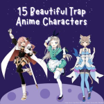 15 Beautiful Trap Anime Characters: Enter The Enchanting World of Anime