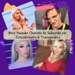 Best Youtube Channels to Subscribe for Crossdressers & Transgenders