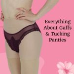 Everything About Gaffs/Tucking Panties: A Comprehensive Guide